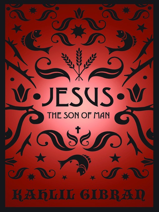 Title details for Jesus The Son of Man by Kahlil Gibran - Wait list